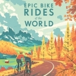 Epic Bike Rides of the World