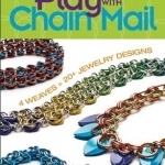 Play with Chain Mail: 4 Weaves = 20+ Jewelry Designs