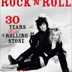 It&#039;s Only Rock &#039;n&#039; Roll: Thirty Years with a Rolling Stone