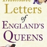 Intimate Letters of England&#039;s Queens