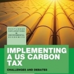 Implementing a US Carbon Tax: Challenges and Debates