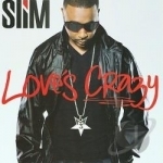 Love&#039;s Crazy by Slim