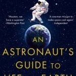 An Astronaut&#039;s Guide to Life on Earth