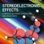 Stereoelectronic Effects: A Bridge Between Structure and Reactivity