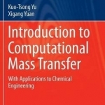 Introduction to Computational Mass Transfer: With Applications to Chemical Engineering