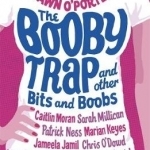 The Booby Trap and Other Bits and Boobs