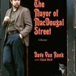 The Mayor of Macdougal Street [2013 Edition]: A Memoir