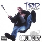Liquid Diet by Trip