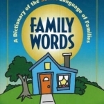 Family Words: A Dictionary of the Secret Language of Families