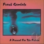 Present for the Future by Frank Gambale