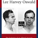 The Faces of Lee Harvey Oswald: The Evolution of an Alleged Assassin