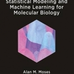 Statistical Modeling and Machine Learning for Molecular Biology