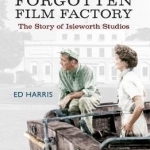 Britain&#039;s Forgotten Film Factory: The Story of Isleworth Studios