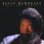 Songs and Moments by Kevin Mahogany