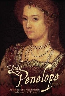 The Lady Penelope: The Lost Tale of Love and Politics in the Court of Elizabeth I