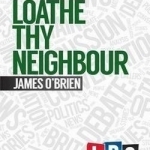 Loathe Thy Neighbour