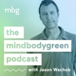 The mindbodygreen Podcast | motivational interviews covering health, fitness, nutrition, entrepreneurship, self-help and more