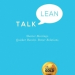 Talk Lean: Shorter Meetings. Quicker Results. Better Relations.