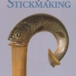 The Craft of Stickmaking