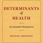 Determinants of Health: An Economic Perspective