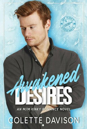 Awakened Desires (My Kinky Housemate #5)