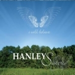 I Will Believe by Hanley Sisters