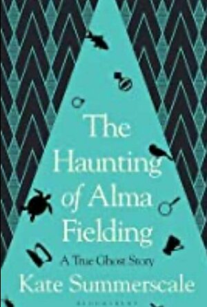The Haunting of Alma Fielding: A True Ghost Story