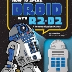 How to Speak Droid with R2-D2: A Communication Manual