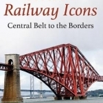 Scottish Railway Icons: Central Belt to the Borders