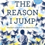 The Reason I Jump: One Boy&#039;s Voice from the Silence of Autism