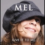 Give It to Me by Mel Melanie Spencer &amp; Andre