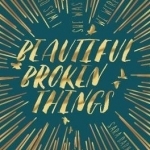 Beautiful Broken Things