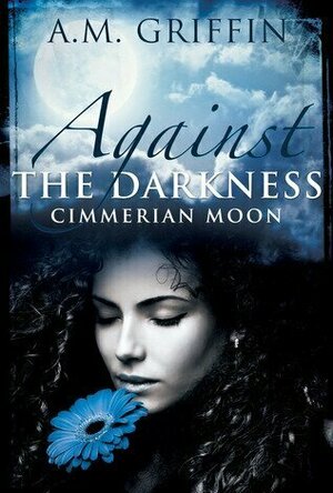 Against the Darkness (Cimmerian Moon #1)