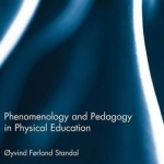 Phenomenology and Pedagogy in Physical Education