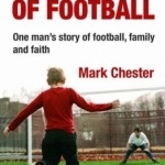The Soul of Football: One Man&#039;s Story of Football, Family and Faith