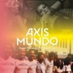 Axis Mundo: Queer Networks in Chicano L.A.