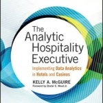 The Analytic Hospitality Executive: Implementing Data Analytics in Hotels and Casinos