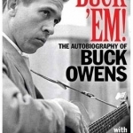 Buck &#039;Em: The Autobiography of Buck Owens