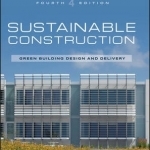 Sustainable Construction: Green Building Design and Delivery