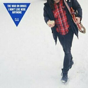 I Don't Live Here Anymore by The War on Drugs