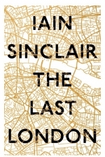 The Last London: True Fictions From An Unreal City