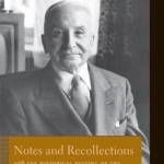 Notes &amp; Recollections: With the Historical Setting of the Austrian School of Economics