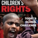 Children&#039;s Rights: Today&#039;s Global Challenge