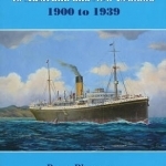 Migrant Ships to Australia and New Zealand: 1900 to 1939