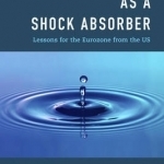 Banking Union as a Shock Absorber: Lessons for the Eurozone from the US