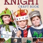 The Knight Craft Book: 15 Things a Knight Can&#039;t Do Without