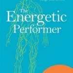 The Energetic Performer: An Integrated Approach to Acting for Stage and Screen