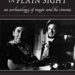 Hidden in Plain Sight: An Archaeology of Magic and the Cinema