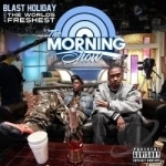 Morning Show by Blast Holiday / Blast Holiday &amp; The Worlds Freshest / World&#039;s Freshest