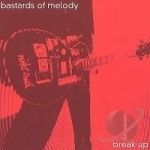 Break Up by Bastards Of Melody